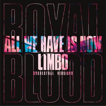 Royal Blood All We Have Is Now (Orchestral Version)