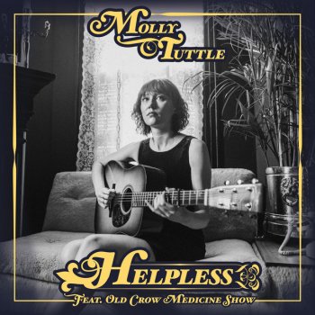 Molly Tuttle feat. Old Crow Medicine Show Helpless (feat. Old Crow Medicine Show)