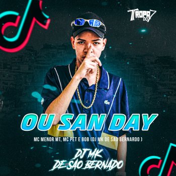 DJ MK de são bernardo feat. Pet & Bobii & MC Menor MT Oou San Day