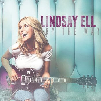 Lindsay Ell By the Way