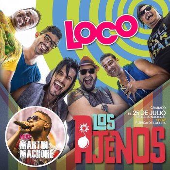 Los Ajenos feat. Martin Machore Loco (En Vivo)