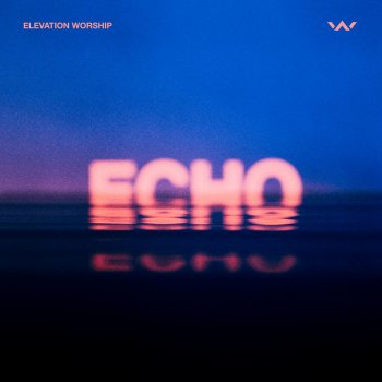 Elevation Worship feat. Tauren Wells Echo (Studio Version)
