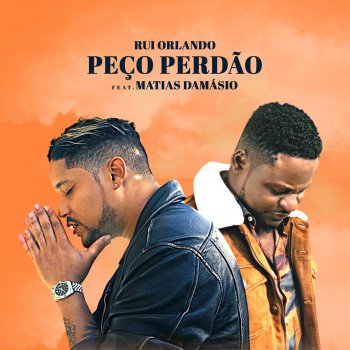 Rui Orlando feat. Matias Damásio Peço Perdão (feat. Matias Damasio)