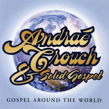Andrae Crouch feat. Solid Gospel Take Me Back