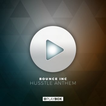 Bounce Inc. Husstle Anthem - Original Mix