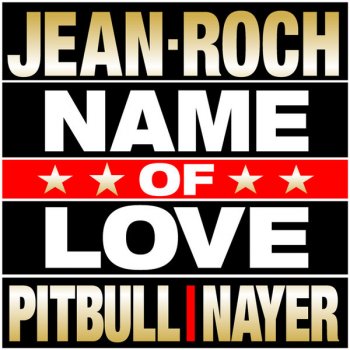 Jean-Roch feat. PitbullNayer Name of Love