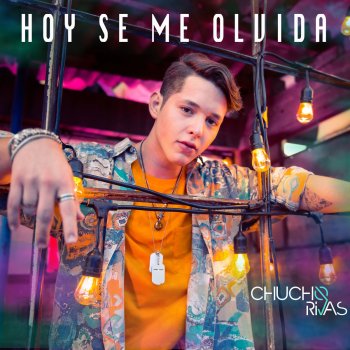 Chucho Rivas Hoy Se Me Olvida