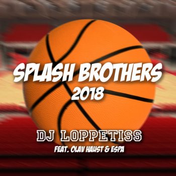 DJ Loppetiss, Olav Haust & Espa Splash Brothers 2018 (feat. Olav Haust & Espa)