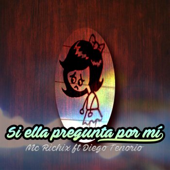 MC Richix feat. Diego Tenorio Si Ella Pregunta por Mí