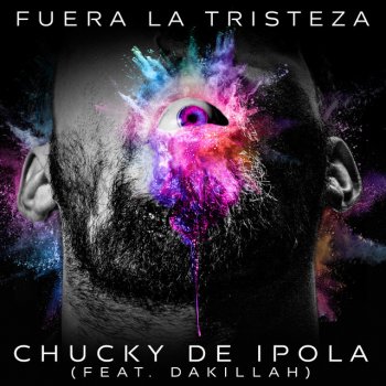 Chucky De Ìpola feat. Dakillah Fuera la Tristeza (feat. Dakillah)
