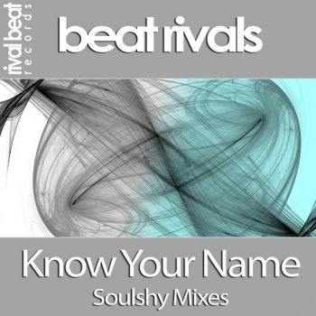 Beat Rivals feat. Soulshy Know Your Name - Soulshy Remix