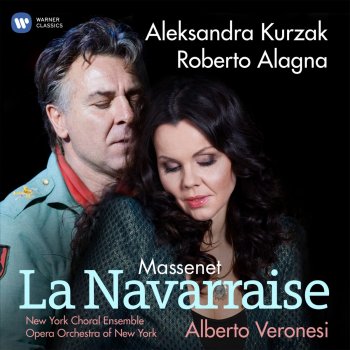 Brian Kontes feat. Alberto Veronesi, Aleksandra Kurzak, Opera Orchestra of New York & Roberto Alagna La Navarraise, Act 1: "Depuis deux ans je t'aime !" (Anita, Araquil, Remigio)