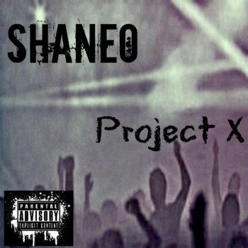 Shane-O Project X