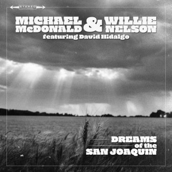 Michael McDonald feat. Willie Nelson & David Hidalgo Dreams Of The San Joaquin