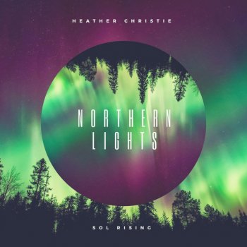 Heather Christie feat. Sol Rising Northern Lights