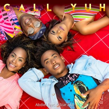 Abdiel feat. 5 Star Akil Call Yuh - Radio edit