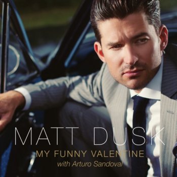 Matt Dusk feat. Arturo Sandoval My Funny Valentine - Radio Edit