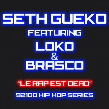 Seth Gueko feat. Loko & Brasco Le rap est dead - 92100 hip-hop series