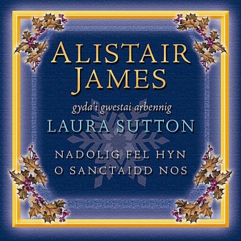 Alistair James feat. Laura Sutton Nadolig Fel Hyn