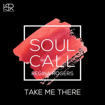 Soulcall feat. Regina Rogers Take Me There - Instrumental Mix
