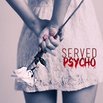 SERVED Psycho