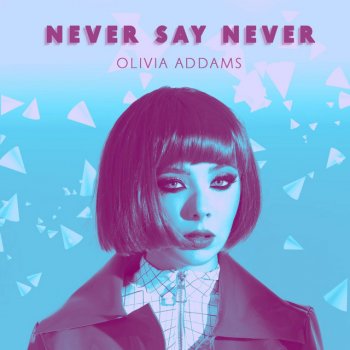 Olivia Addams Never Say Never