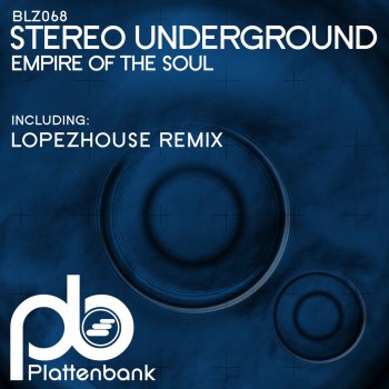 Stereo Underground feat. Lopezhouse Empire of the Soul - Lopezhouse Remix