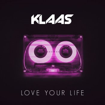 Klaas Love Your Life