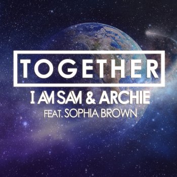 I Am Sam & Archie feat. Sophia Brown Together