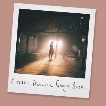George Alice Circles (Acoustic)