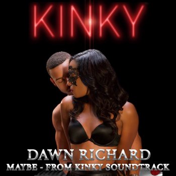 Dawn Richard Maybe (From "Kinky" Soundtrack)