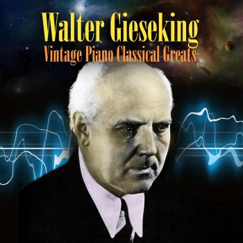 Walter Gieseking Piano Sonata No. 30 in E Major, Op. 109 - I. Vivace