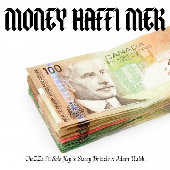 Chezza Money Haffi Mek (feat. Solo Key, Stacee Brizzle & Adam Walsh)