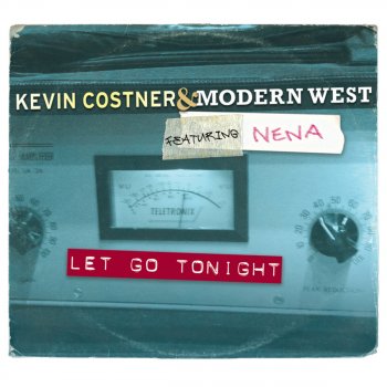 Kevin Costner & Modern West feat. Nena Let Go Tonight (Radio Edit)