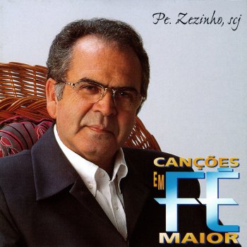 Pe. Zezinho, SCJ Canção em Fé Maior