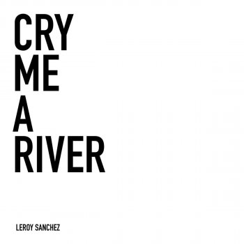 Leroy Sanchez Cry Me a River