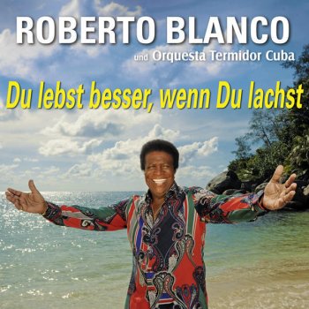 Roberto Blanco Du lebst besser, wenn du lachst