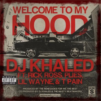 DJ Khaled feat Rick Ross, Plies, Lil Wayne, T-Pain Welcome to My Hood