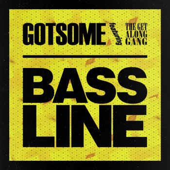 GotSome feat. The Get Along Gang Bassline