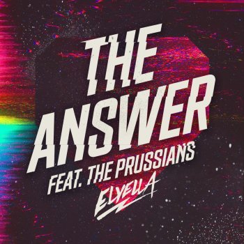 ELYELLA The Answer (feat. The Prussians)
