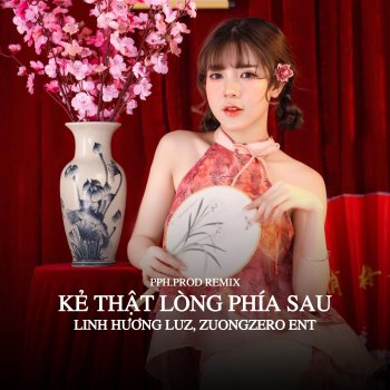 Linh Hương Luz feat. ZuongZero Ent Kẻ Thật Lòng Phía Sau - PPH.Prod Remix
