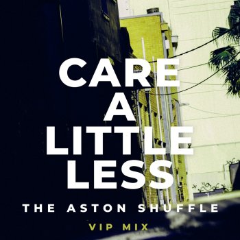 The Aston Shuffle Care a Little Less (VIP Mix) [Extended Mix]