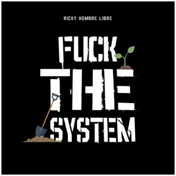 Ricky hombre libre Fuck The System
