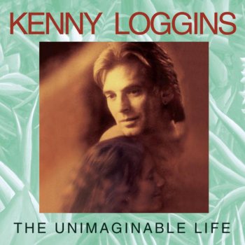 Kenny Loggins The Unimaginable Life