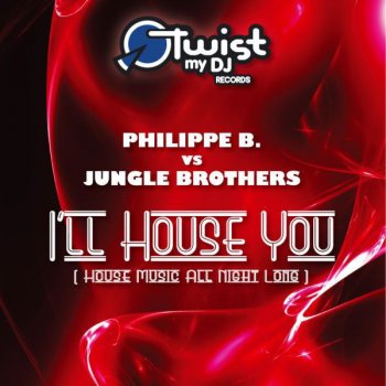Jungle Brothers feat. Philippe B. I'll House You (House Music All Night Long Mix)