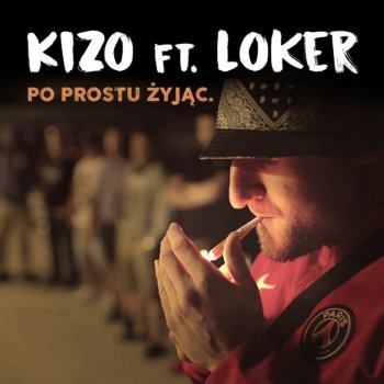 Kizo feat. Loker Po prostu żyjąc