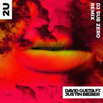 David Guetta feat. Justin Bieber & Sub Zero 2U (feat. Justin Bieber) - Sub Zero Remix