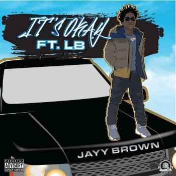 Jayy Brown feat. LB SPIFFY It's Okay (feat. Lb)