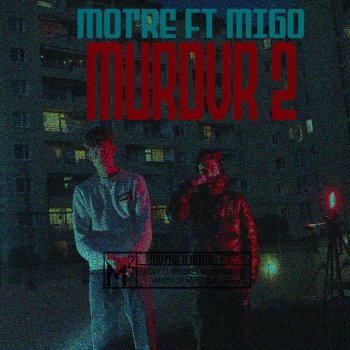 Motre feat. Migo Murdvr 2