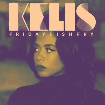Kelis Friday Fish Fry - Visionist Remix